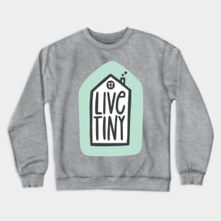 Live Tiny Crewneck Sweatshirt